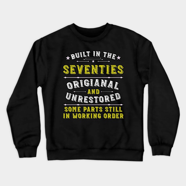 Built in the seventies Original &Unrestored Born in the 1970s Crewneck Sweatshirt by Hussein@Hussein